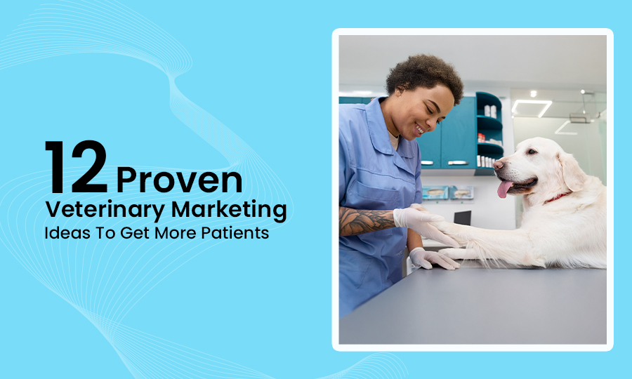 12 Proven Veterinary Marketing Ideas To Get More Patients