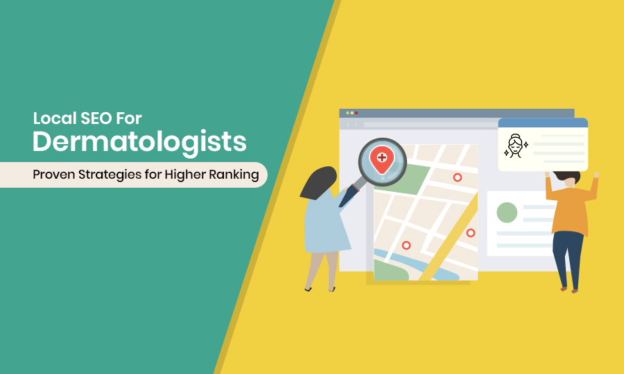 Local SEO for Dermatologists: Proven Strategies for Higher Ranking