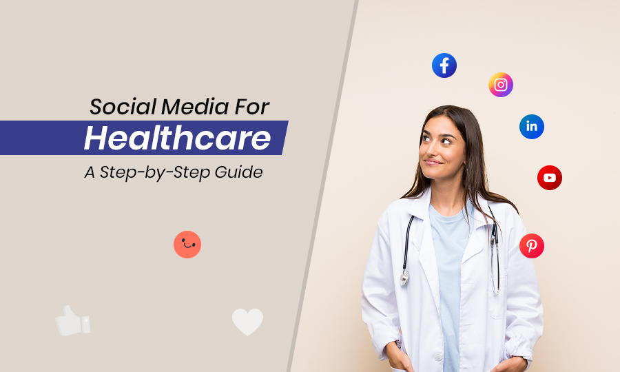 Social Media for Healthcare: A Step-by-Step Guide