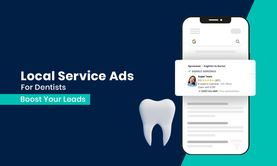 Local Service Ads for Dentists: Boost Your Leads