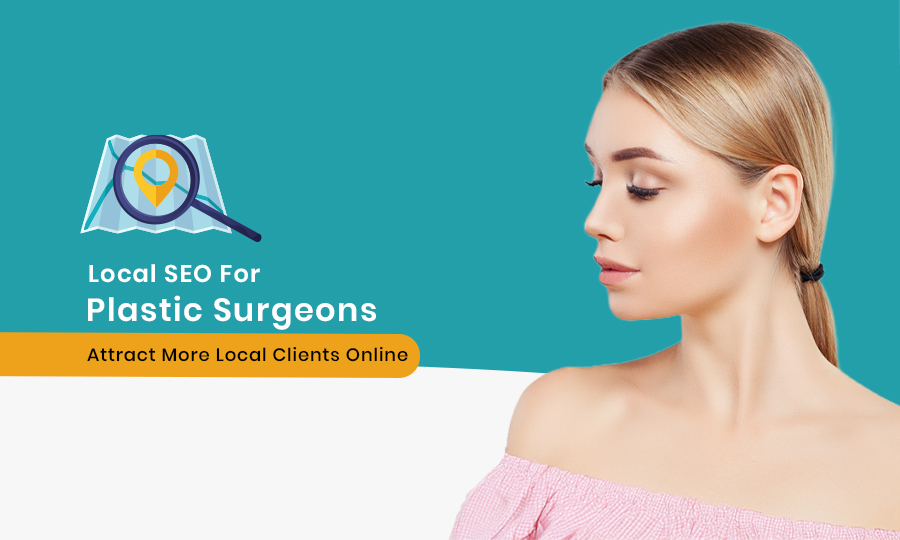 Local SEO for Plastic Surgeons: Attract More Local Clients Online