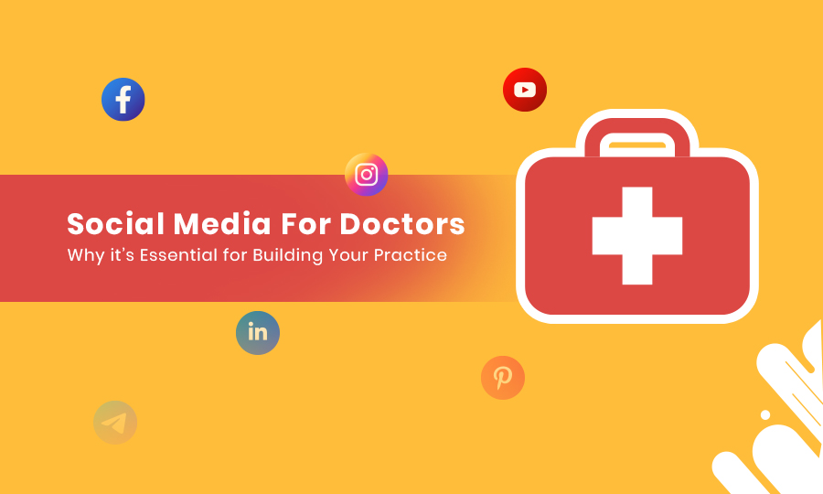 Social Media for Doctors: Why it’s Essential for Building Your Practice