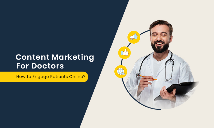 Content Marketing for Doctors: How to Engage Patients Online?