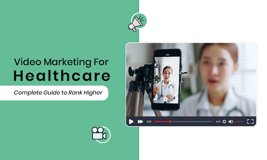 Video Marketing for Healthcare: Complete Guide to Rank Higher