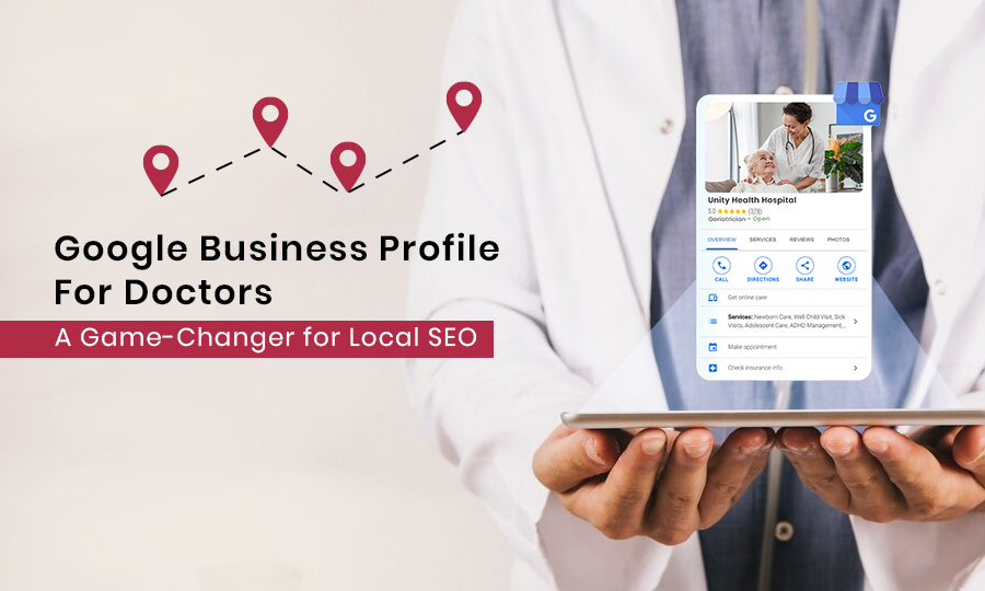 Google Business Profile for Doctors: A Game-Changer for Local SEO