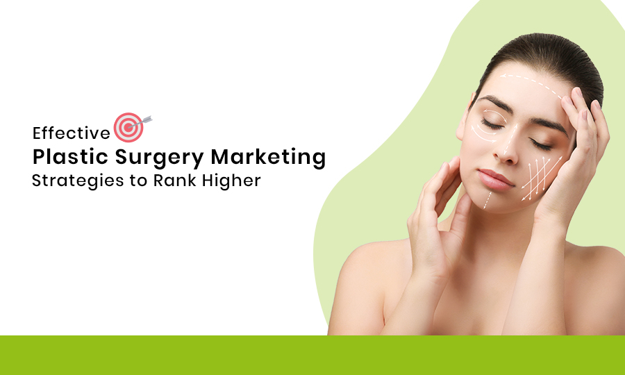 Effective Plastic Surgery Marketing Strategies to Rank Higher