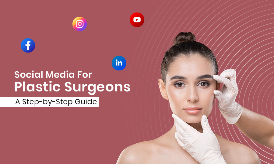 Social Media for Plastic Surgeons: A Step-by-Step Guide