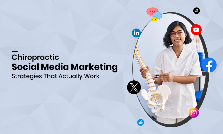 Chiropractic Social Media Marketing Strategies That Actually Work