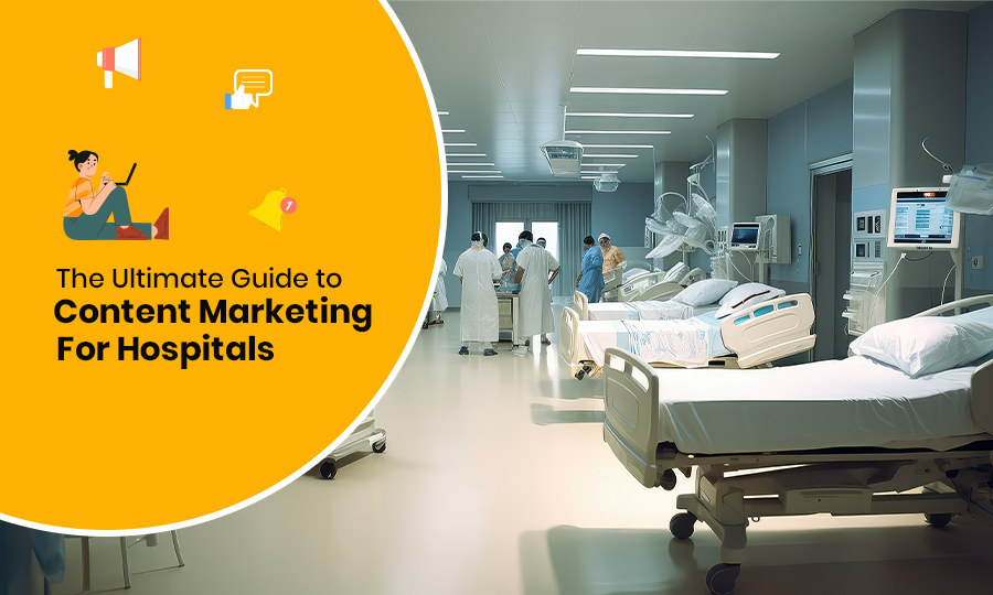 The Ultimate Guide to Content Marketing for Hospitals