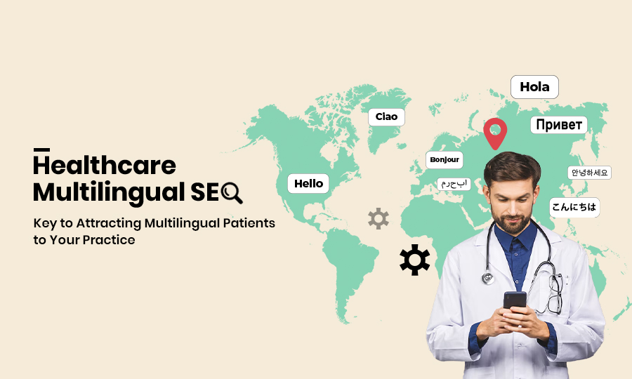 Healthcare Multilingual SEO: Key to Attracting Multilingual Patients to Your Practice