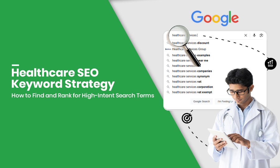 Healthcare SEO Keyword Strategy: How to Find and Rank for High-Intent Search Terms