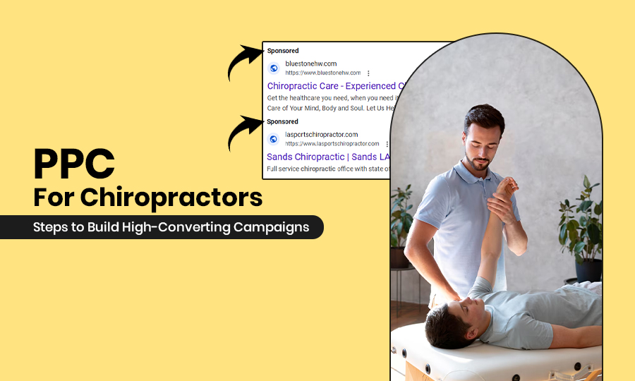 PPC for Chiropractors: Steps to Build High-Converting Campaigns