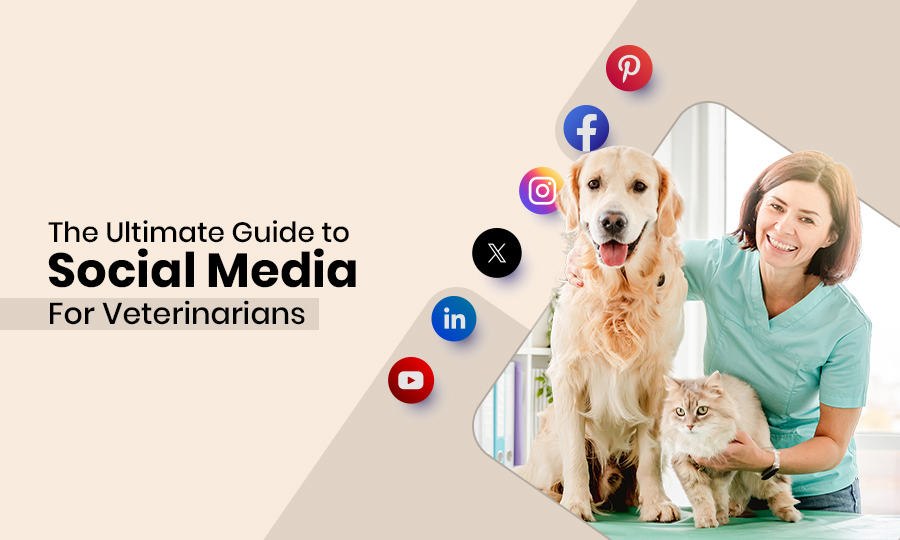 The Ultimate Guide to Social Media for Veterinarians