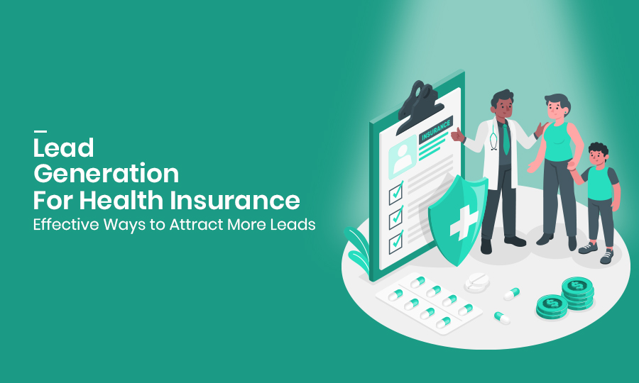 Lead Generation for Health Insurance: Effective Ways to Attract More Leads