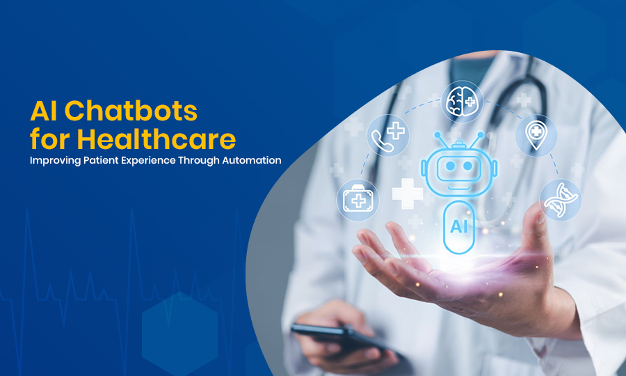 AI Chatbots for Healthcare Improving Patient Experience Through Automation