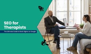 SEO for Therapists The Ultimate Guide to Rank Higher on Google
