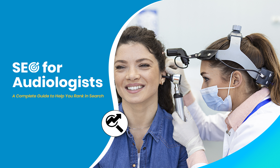 SEO for Audiologists A Complete Guide to Help You Rank in Search